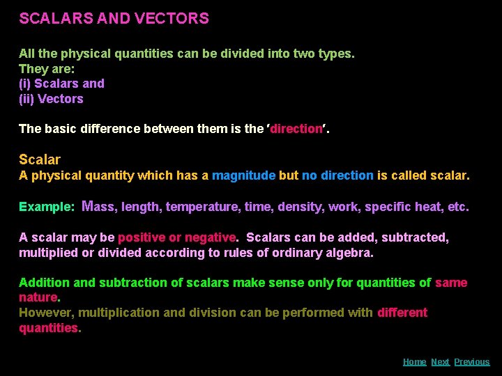 SCALARS AND VECTORS All the physical quantities can be divided into two types. They