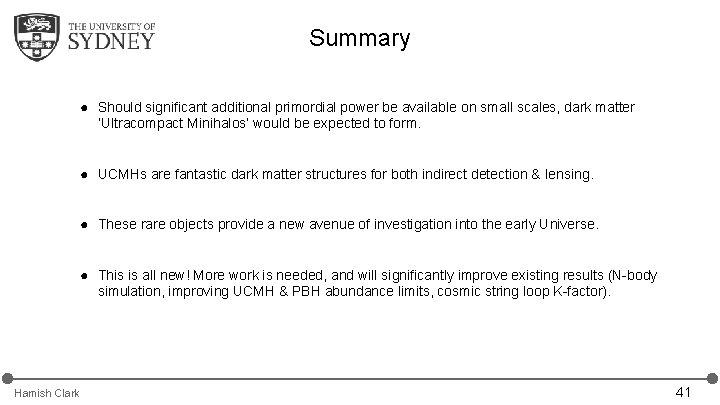Summary ● Should significant additional primordial power be available on small scales, dark matter Summary ● Should significant additional primordial power be available on small scales, dark matter