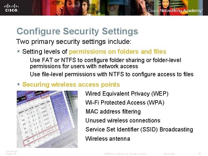 Configure Security Settings Two primary security settings include: § Setting levels of permissions on