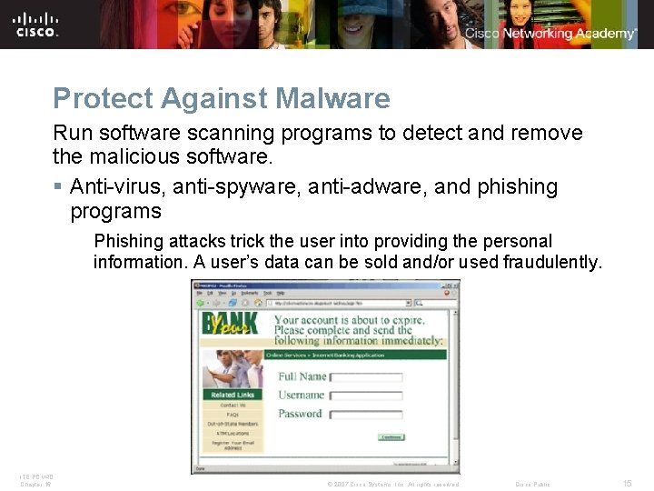 Protect Against Malware Run software scanning programs to detect and remove the malicious software.