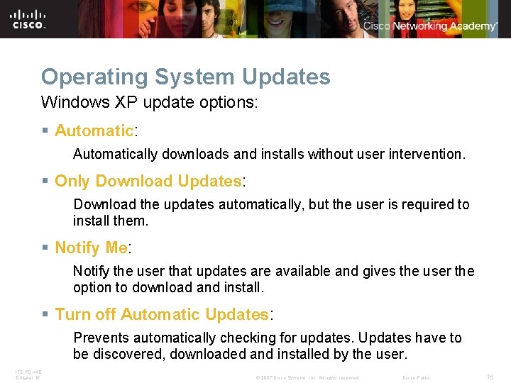 Operating System Updates Windows XP update options: § Automatic: Automatically downloads and installs without