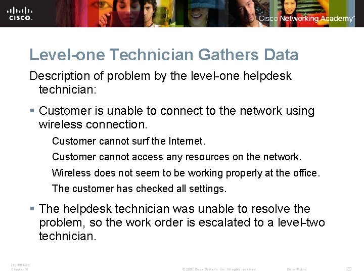 Level-one Technician Gathers Data Description of problem by the level-one helpdesk technician: § Customer