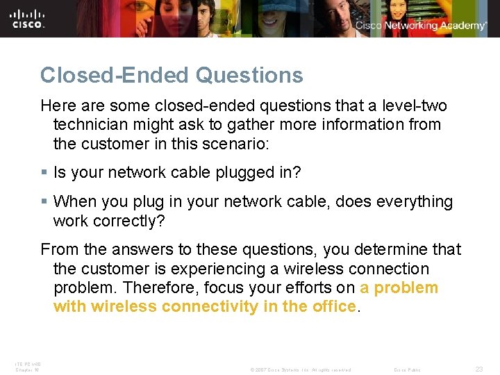 Closed-Ended Questions Here are some closed-ended questions that a level-two technician might ask to