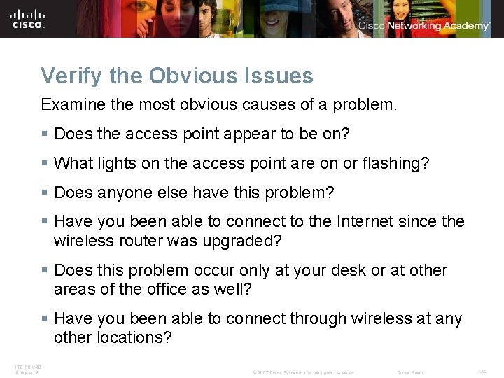 Verify the Obvious Issues Examine the most obvious causes of a problem. § Does
