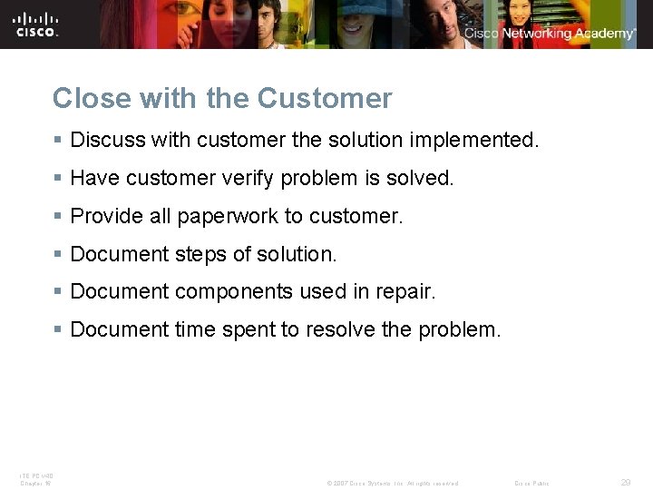 Close with the Customer § Discuss with customer the solution implemented. § Have customer