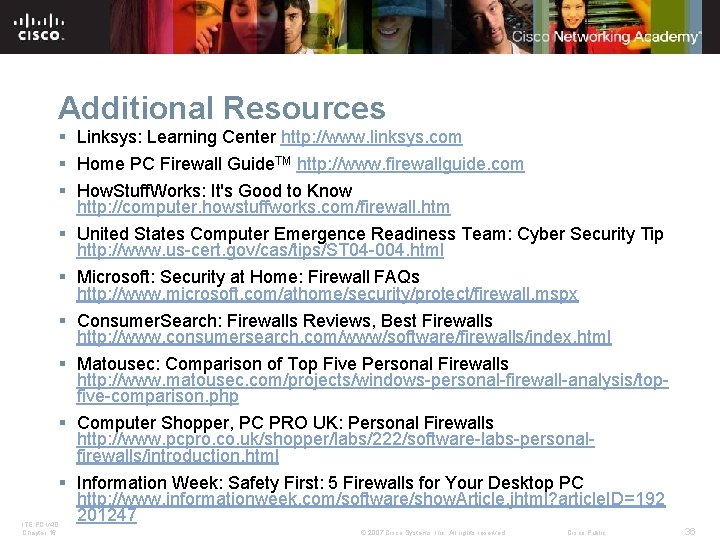 Additional Resources § Linksys: Learning Center http: //www. linksys. com § Home PC Firewall