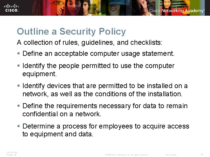 Outline a Security Policy A collection of rules, guidelines, and checklists: § Define an