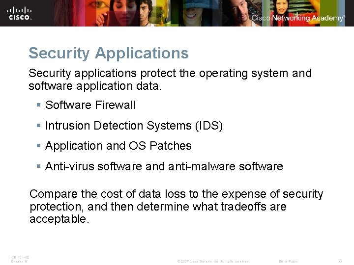 Security Applications Security applications protect the operating system and software application data. § Software