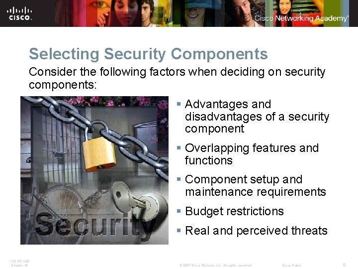 Selecting Security Components Consider the following factors when deciding on security components: § Advantages