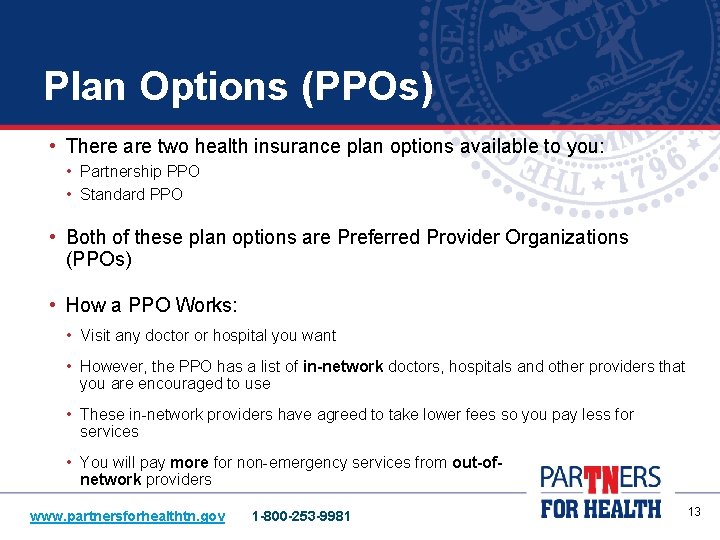 Plan Options (PPOs) • There are two health insurance plan options available to you: