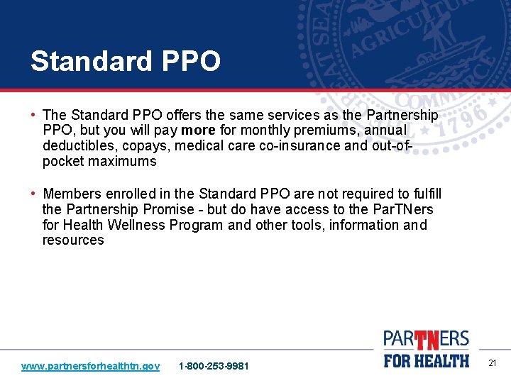 Standard PPO • The Standard PPO offers the same services as the Partnership PPO,