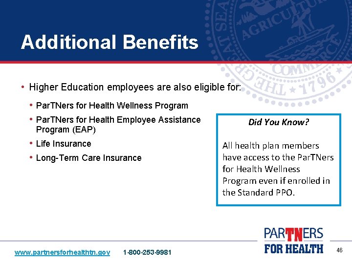 Additional Benefits • Higher Education employees are also eligible for: • Par. TNers for