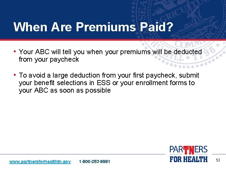 When Are Premiums Paid? • Your ABC will tell you when your premiums will