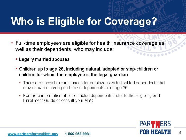 Who is Eligible for Coverage? • Full-time employees are eligible for health insurance coverage