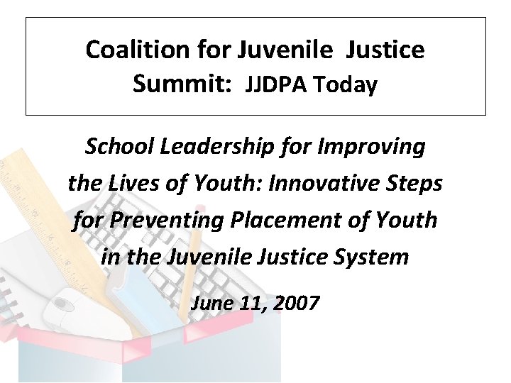 Coalition for Juvenile Justice Summit: JJDPA Today School Leadership for Improving the Lives of