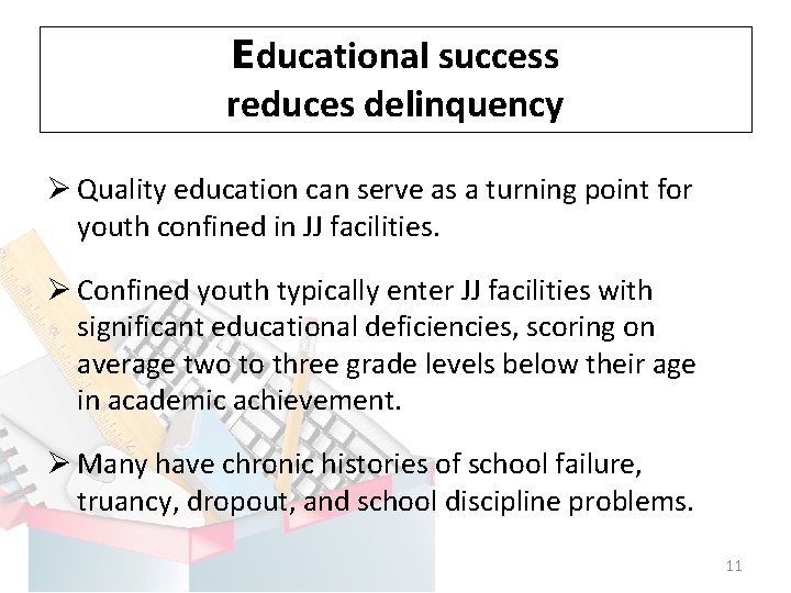 Educational success reduces delinquency Ø Quality education can serve as a turning point for