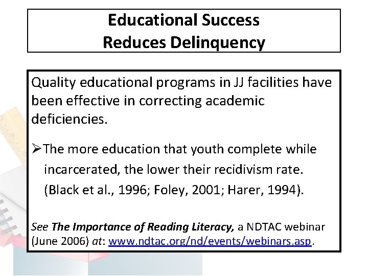 Educational Success Reduces Delinquency Quality educational programs in JJ facilities have been effective in