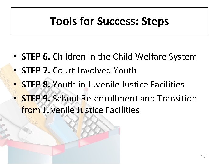 Tools for Success: Steps • • STEP 6. Children in the Child Welfare System