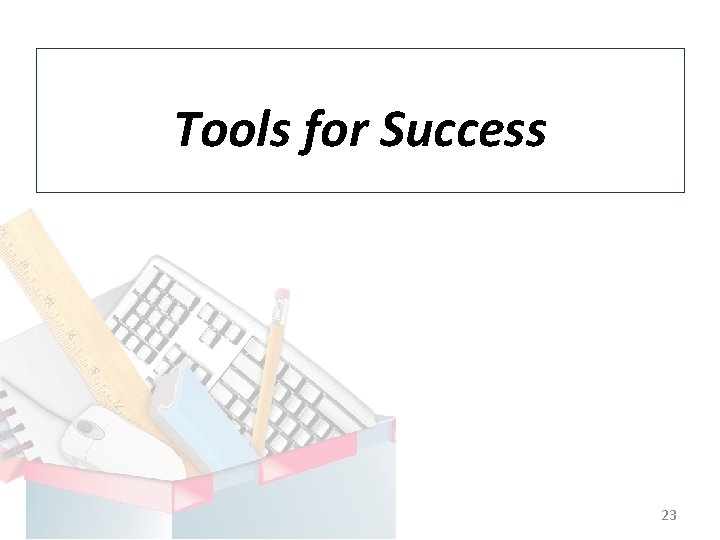 Tools for Success 23 