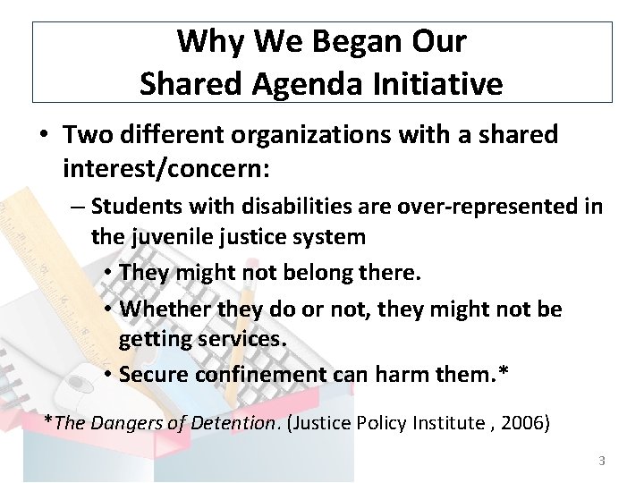 Why We Began Our Shared Agenda Initiative • Two different organizations with a shared