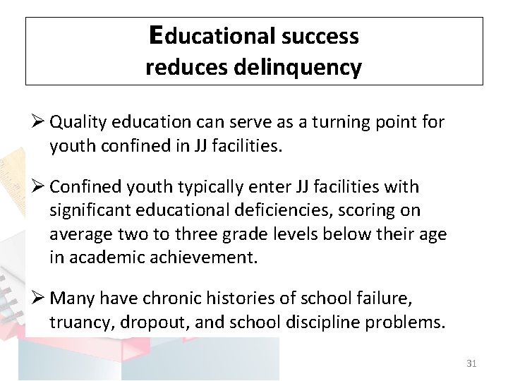 Educational success reduces delinquency Ø Quality education can serve as a turning point for