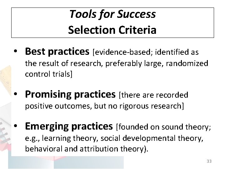 Tools for Success Selection Criteria • Best practices [evidence-based; identified as the result of