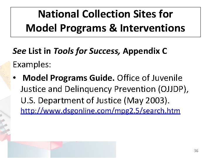 National Collection Sites for Model Programs & Interventions See List in Tools for Success,