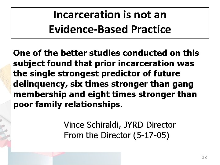 Incarceration is not an Evidence-Based Practice One of the better studies conducted on this