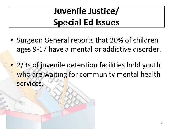 Juvenile Justice/ Special Ed Issues • Surgeon General reports that 20% of children ages