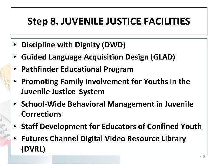 Step 8. JUVENILE JUSTICE FACILITIES Discipline with Dignity (DWD) Guided Language Acquisition Design (GLAD)