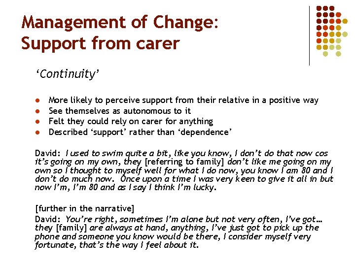 Management of Change: Support from carer ‘Continuity’ l l More likely to perceive support