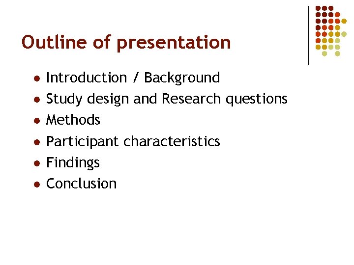 Outline of presentation l l l Introduction / Background Study design and Research questions