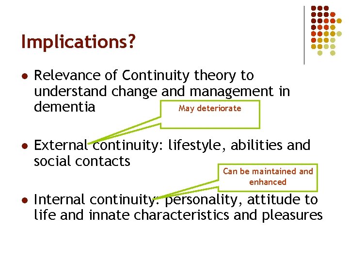 Implications? l Relevance of Continuity theory to understand change and management in May deteriorate