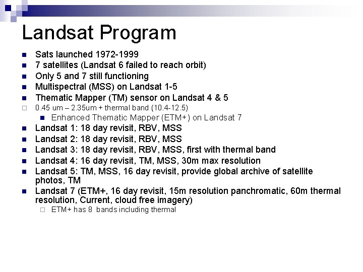 Landsat Program n Sats launched 1972 -1999 7 satellites (Landsat 6 failed to reach
