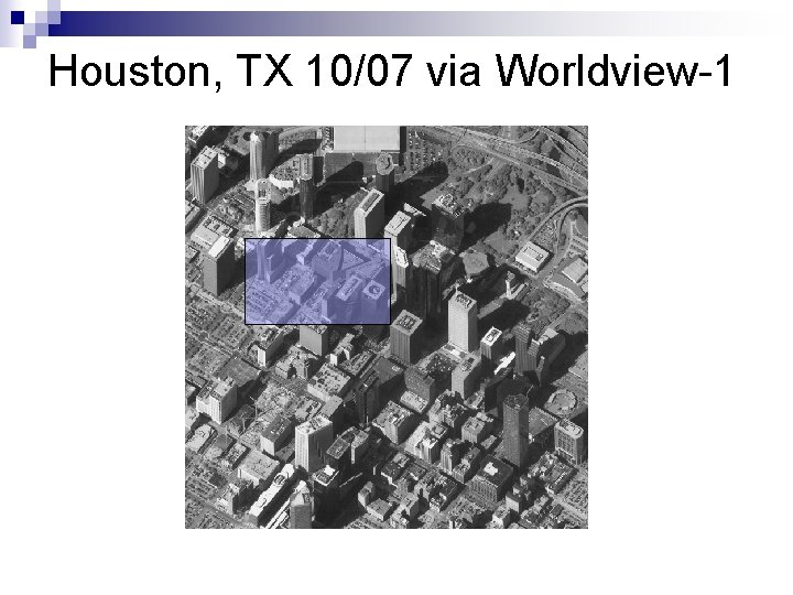 Houston, TX 10/07 via Worldview-1 