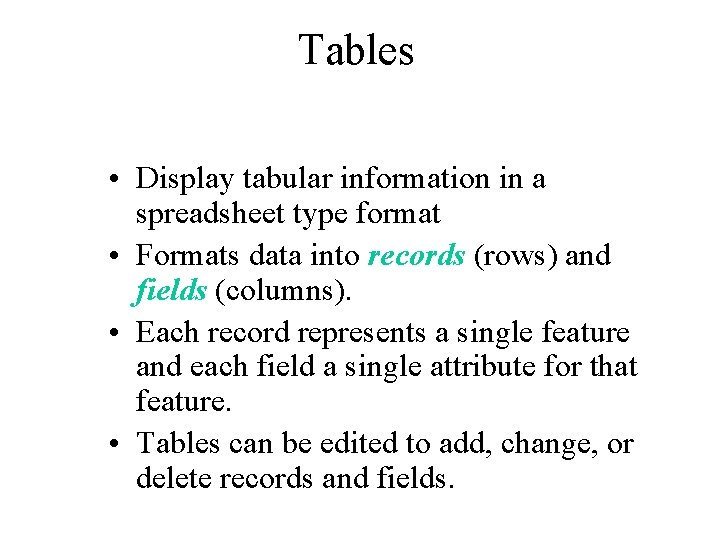 Tables • Display tabular information in a spreadsheet type format • Formats data into