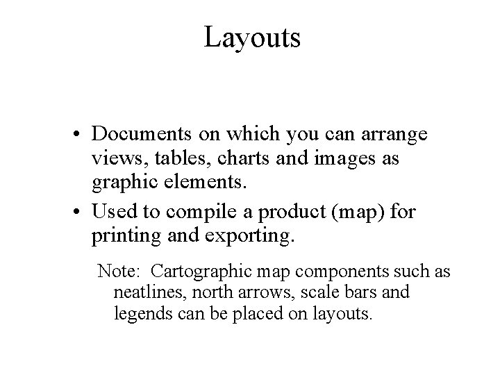 Layouts • Documents on which you can arrange views, tables, charts and images as