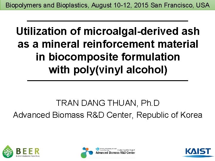 Biopolymers and Bioplastics, August 10 -12, 2015 San Francisco, USA Utilization of microalgal-derived ash