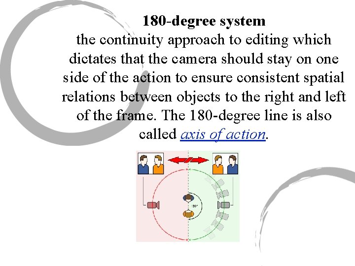 180 -degree system the continuity approach to editing which dictates that the camera should