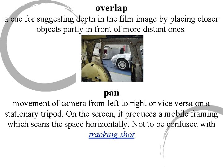 overlap a cue for suggesting depth in the film image by placing closer objects