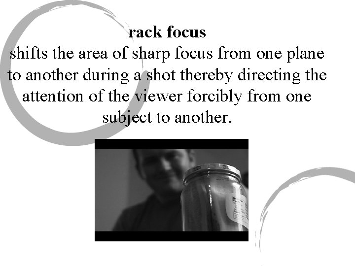 rack focus shifts the area of sharp focus from one plane to another during