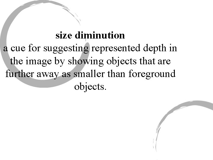 size diminution a cue for suggesting represented depth in the image by showing objects