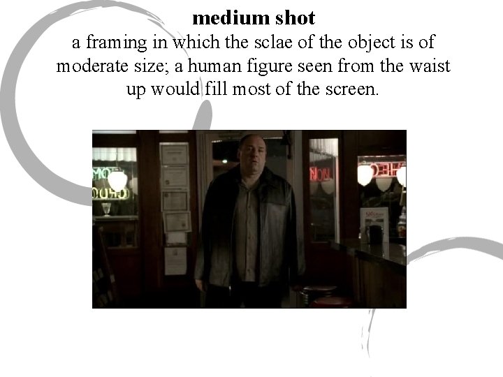 medium shot a framing in which the sclae of the object is of moderate