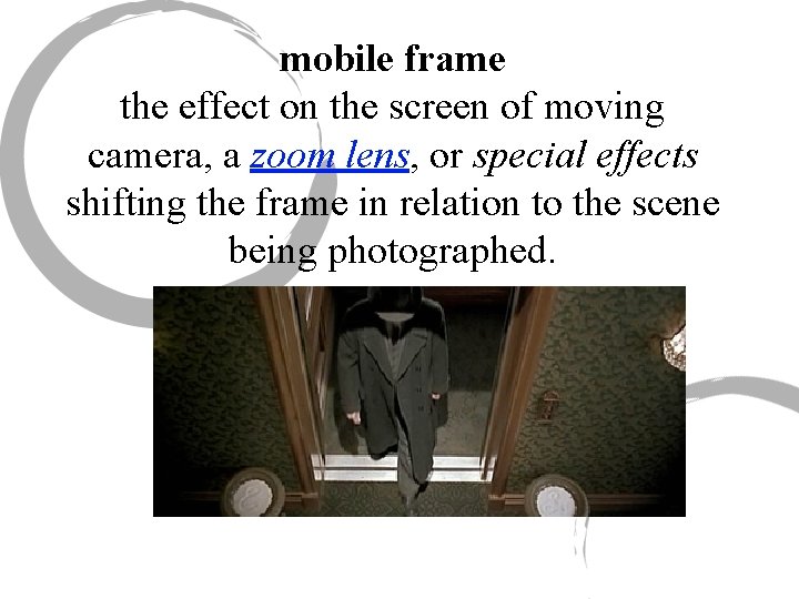 mobile frame the effect on the screen of moving camera, a zoom lens, or