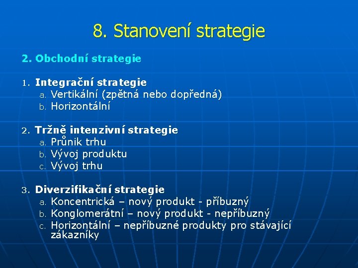 8. Stanovení strategie 2. Obchodní strategie 1. Integrační strategie a. Vertikální (zpětná nebo dopředná)