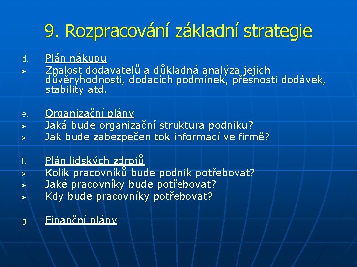 9. Rozpracování základní strategie d. Ø e. Ø Ø Plán nákupu Znalost dodavatelů a