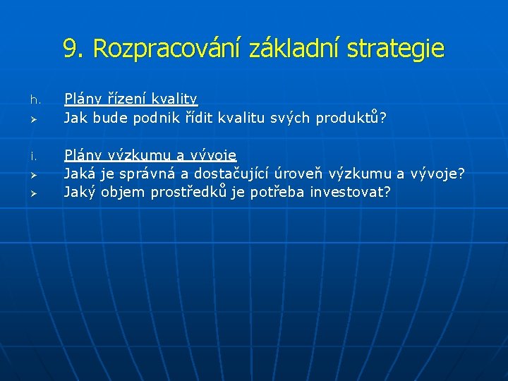 9. Rozpracování základní strategie h. Ø i. Ø Ø Plány řízení kvality Jak bude