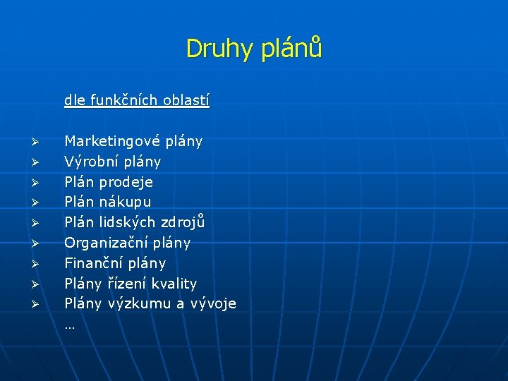 Druhy plánů dle funkčních oblastí Ø Ø Ø Ø Ø Marketingové plány Výrobní plány