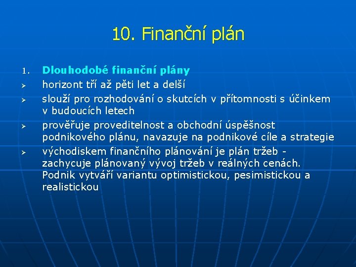 10. Finanční plán 1. Ø Ø Dlouhodobé finanční plány horizont tří až pěti let