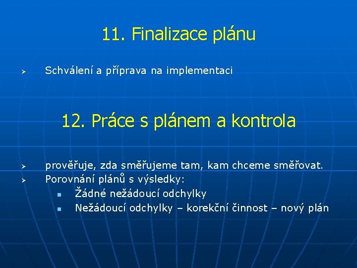 11. Finalizace plánu Ø Schválení a příprava na implementaci 12. Práce s plánem a